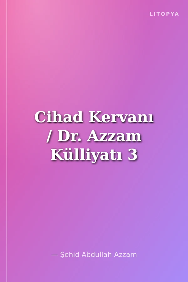 Cihad Kervanı / Dr. Azzam Külliyatı 3