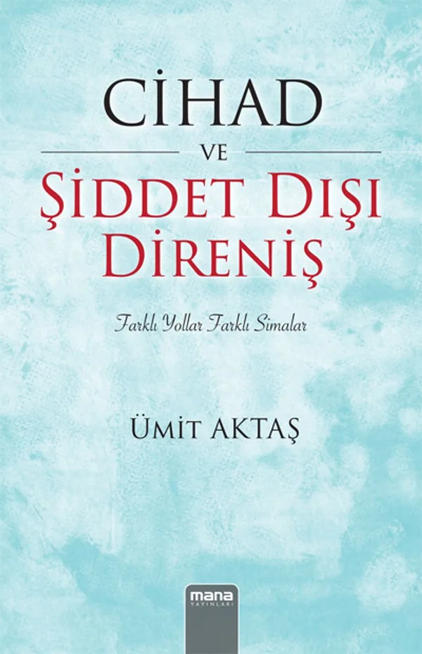 Cihad ve Şiddet Dışı Direniş Farklı Yollar, Farklı Simalar