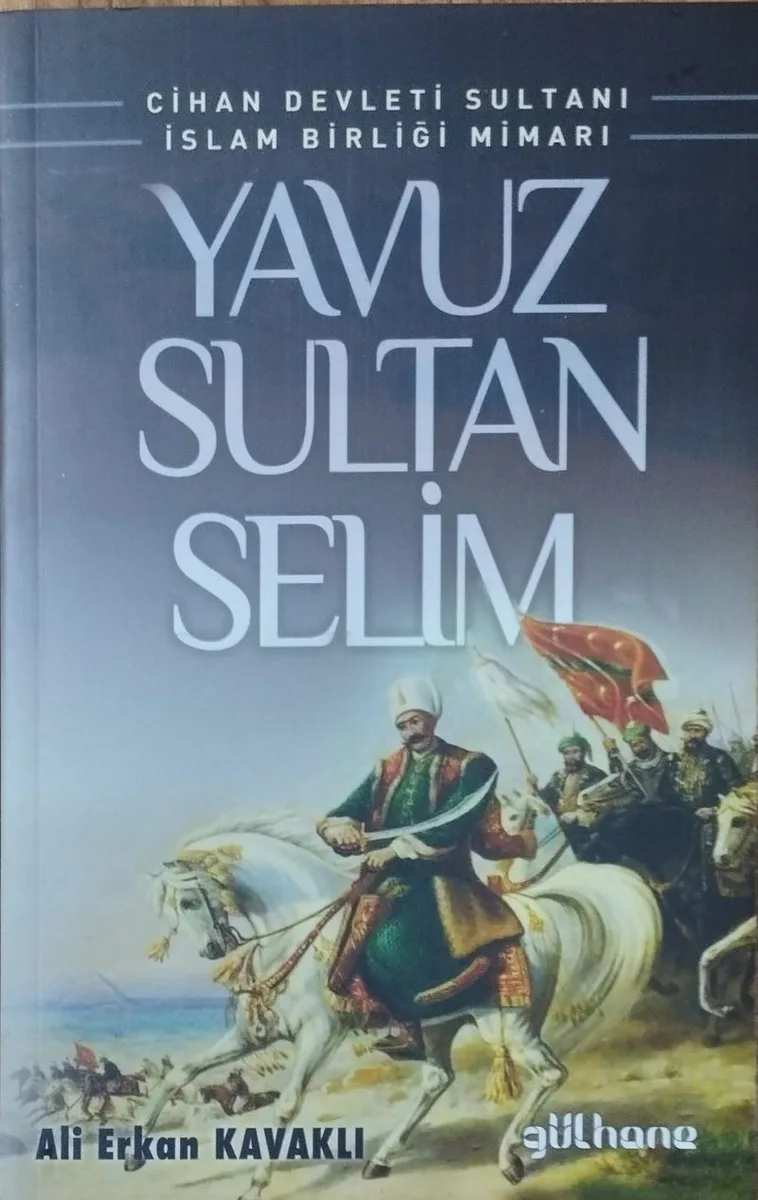 Cihan Devleti Sultanı İslam Birliği Mimarı Yavuz Sultan Selim
