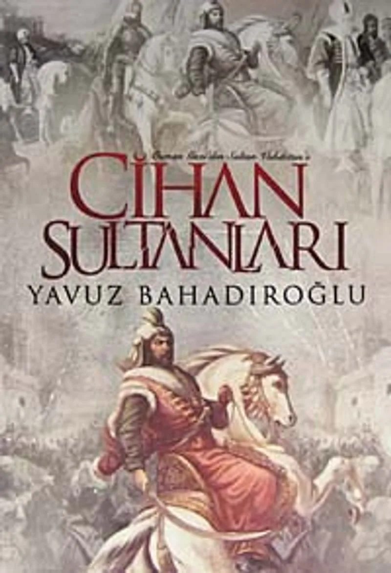 Cihan Sultanları Osman Gazi'den Sultan Vahdettin'e