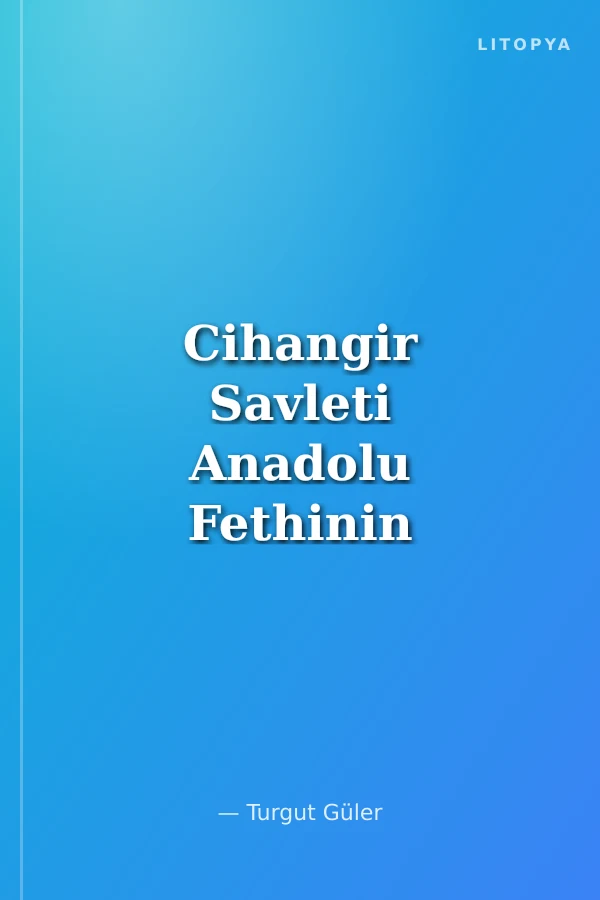 Cihangir Savleti Anadolu Fethinin Romanı