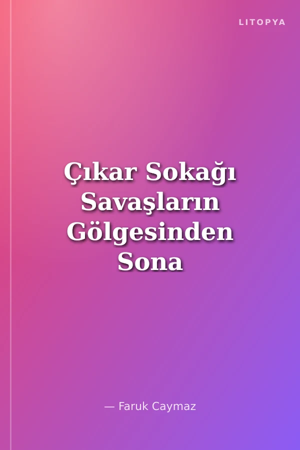 Çıkar Sokağı Savaşların Gölgesinden Sona Doğru
