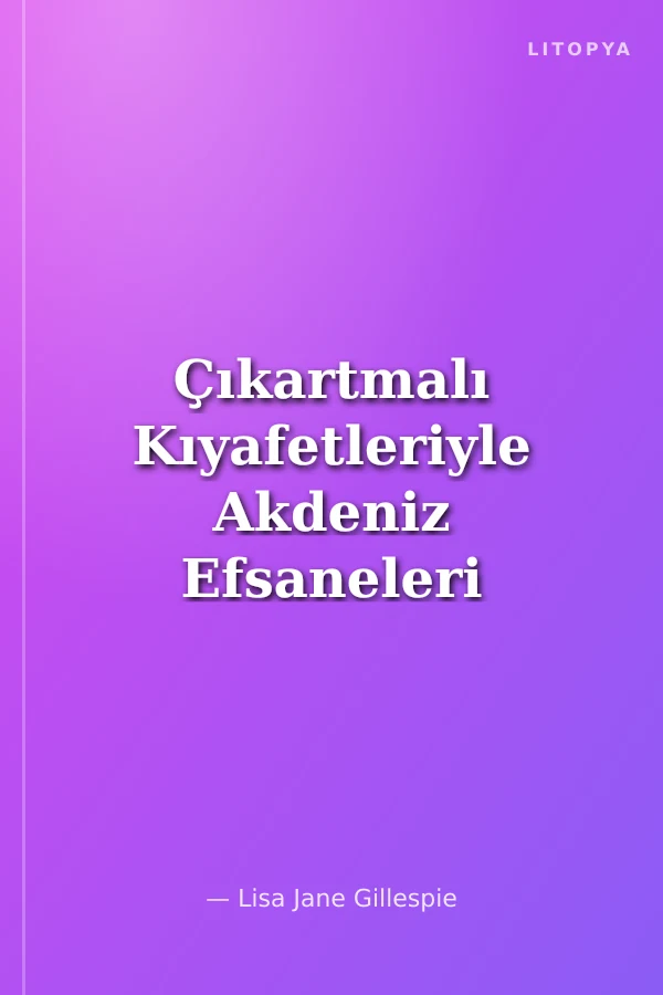 Çıkartmalı Kıyafetleriyle Akdeniz Efsaneleri