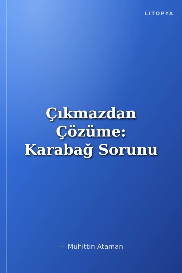 Çıkmazdan Çözüme: Karabağ Sorunu