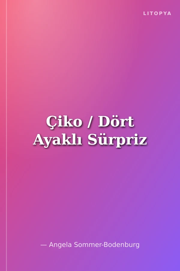 Çiko / Dört Ayaklı Sürpriz