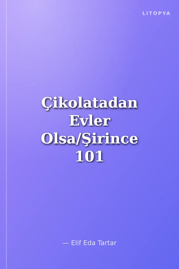 Çikolatadan Evler Olsa/Şirince 101 Dua (Ciltli)