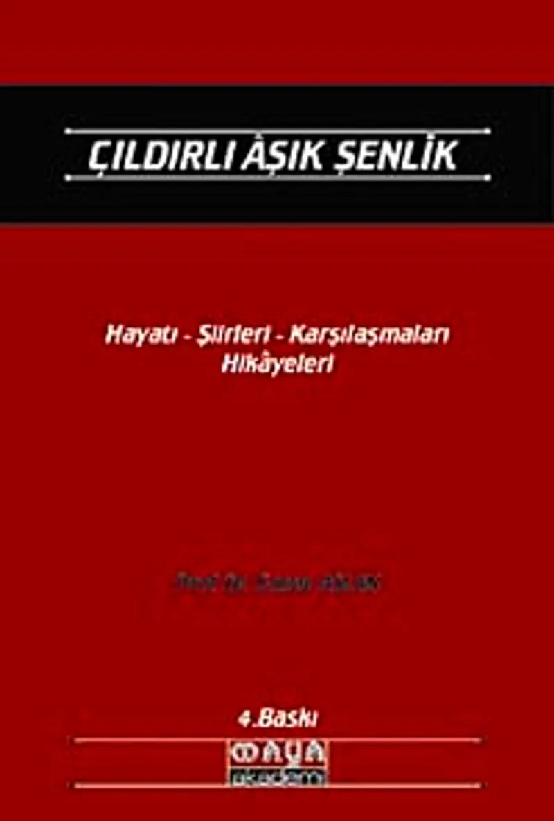 Çıldırlı Aşık Şenlik Hayatı- Şiirleri- Karşılaşmaları- Hikayeleri
