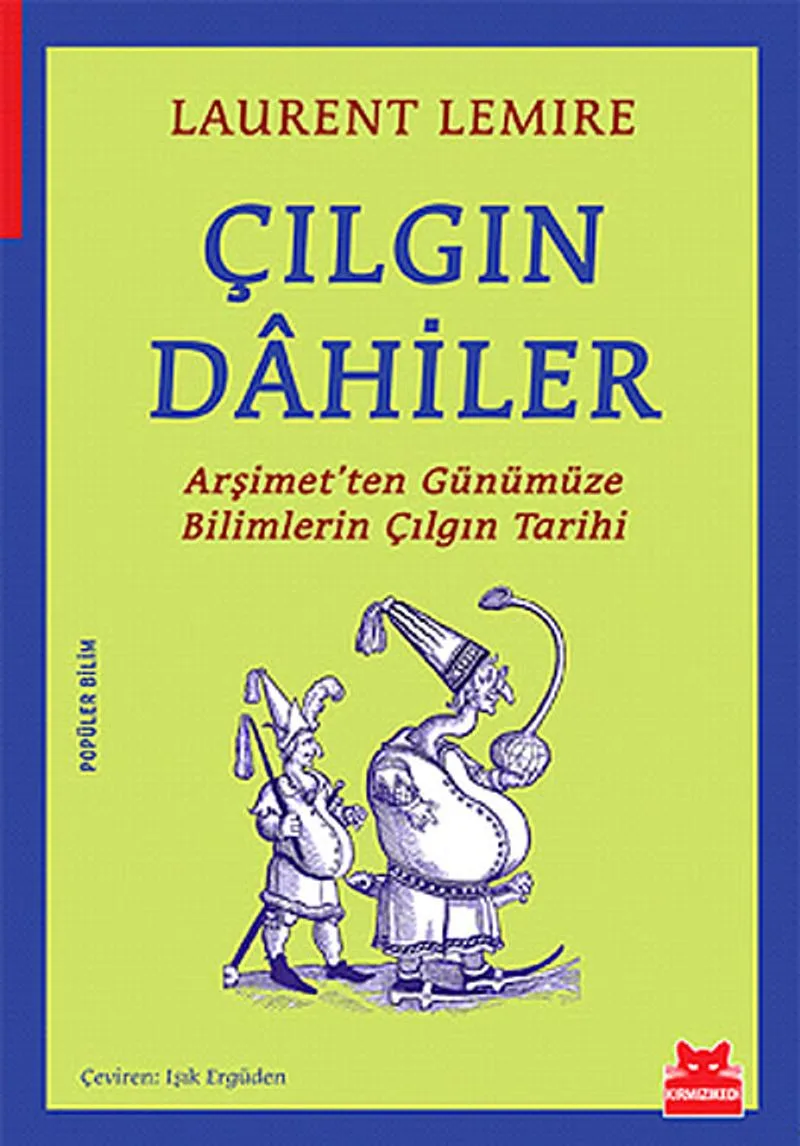 Çılgın Dahiler Arşimet'ten Günümüze Bilimlerin Çılgın Tarihi