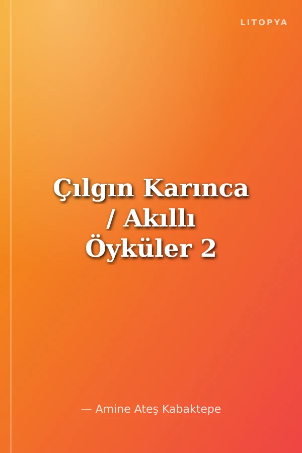 Çılgın Karınca / Akıllı Öyküler 2