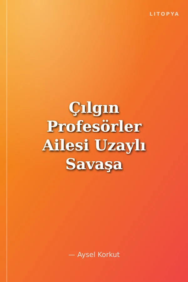 Çılgın Profesörler Ailesi Uzaylı Savaşa Karşı