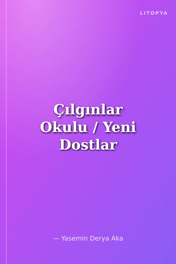 Çılgınlar Okulu / Yeni Dostlar
