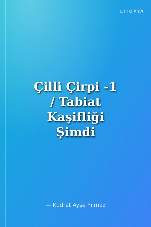 Çilli Çirpi -1 / Tabiat Kaşifliği Şimdi Başlıyor