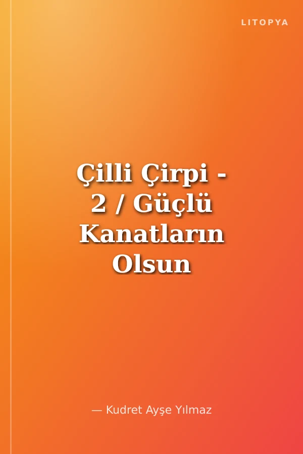 Çilli Çirpi - 2 / Güçlü Kanatların Olsun İster Misin ?