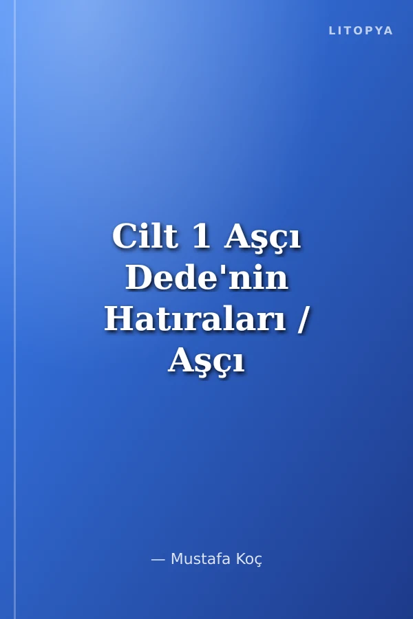 Cilt 1 Aşçı Dede'nin Hatıraları / Aşçı İbrahim Dede