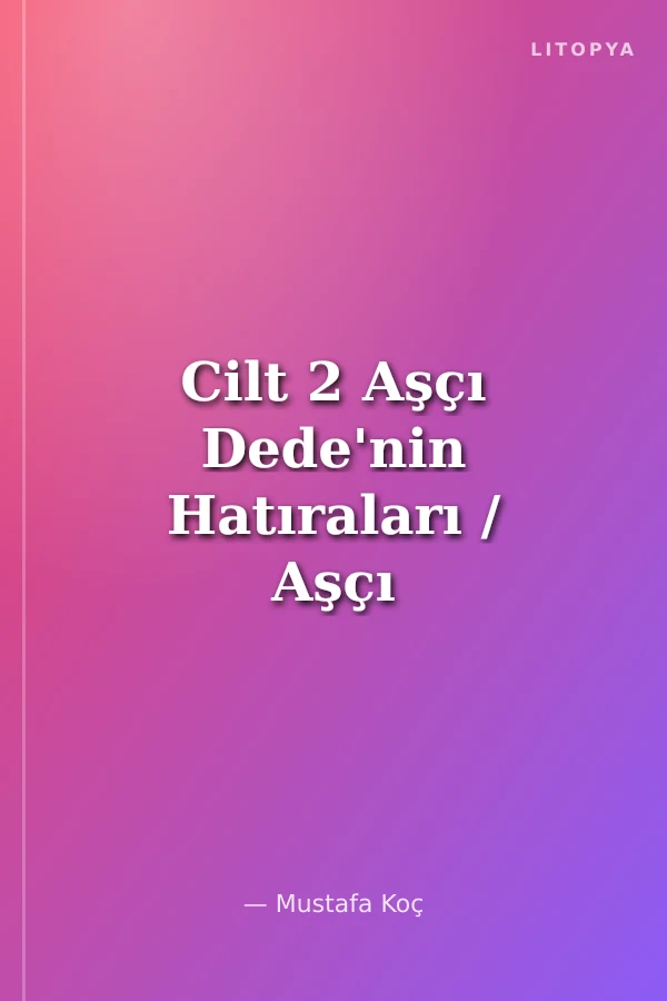 Cilt 2 Aşçı Dede'nin Hatıraları / Aşçı İbrahim Dede