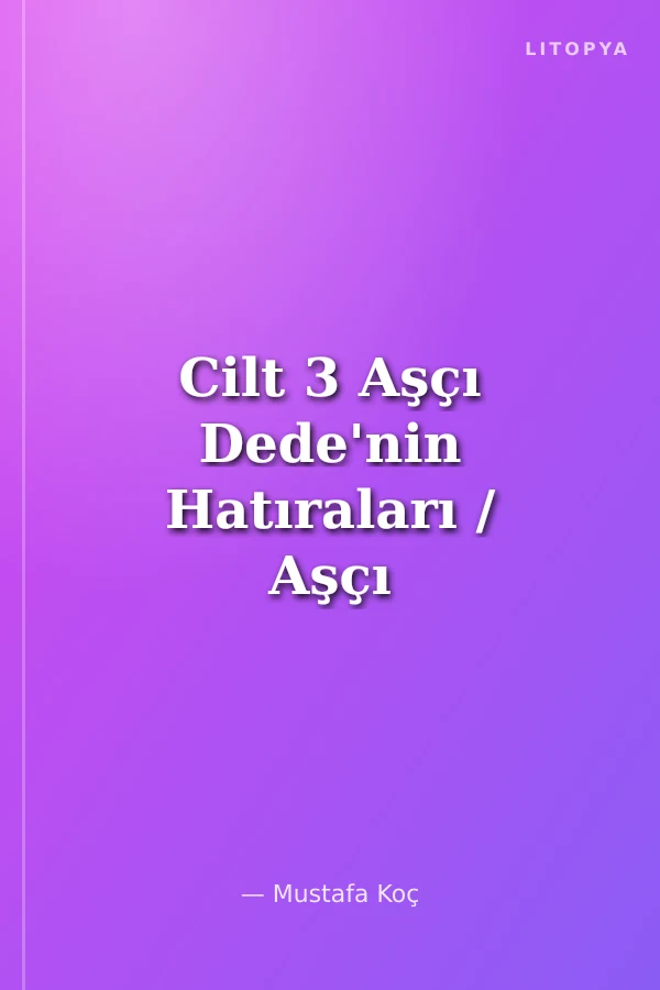 Cilt 3 Aşçı Dede'nin Hatıraları / Aşçı İbrahim Dede