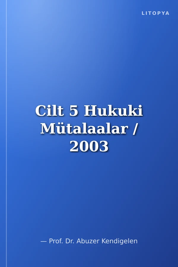 Cilt 5 Hukuki Mütalaalar / 2003