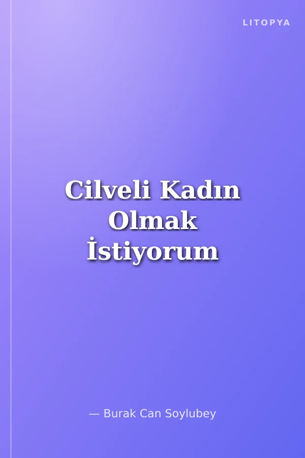 Cilveli Kadın Olmak İstiyorum