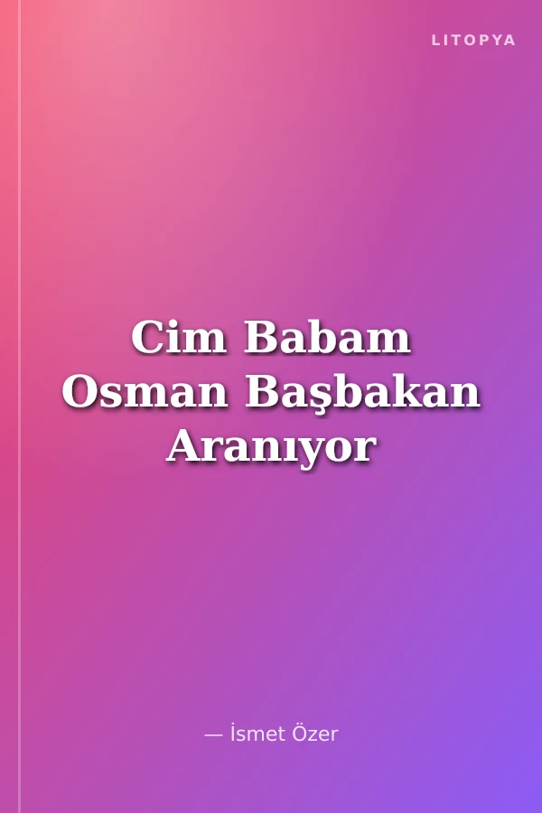 Cim Babam Osman Başbakan Aranıyor