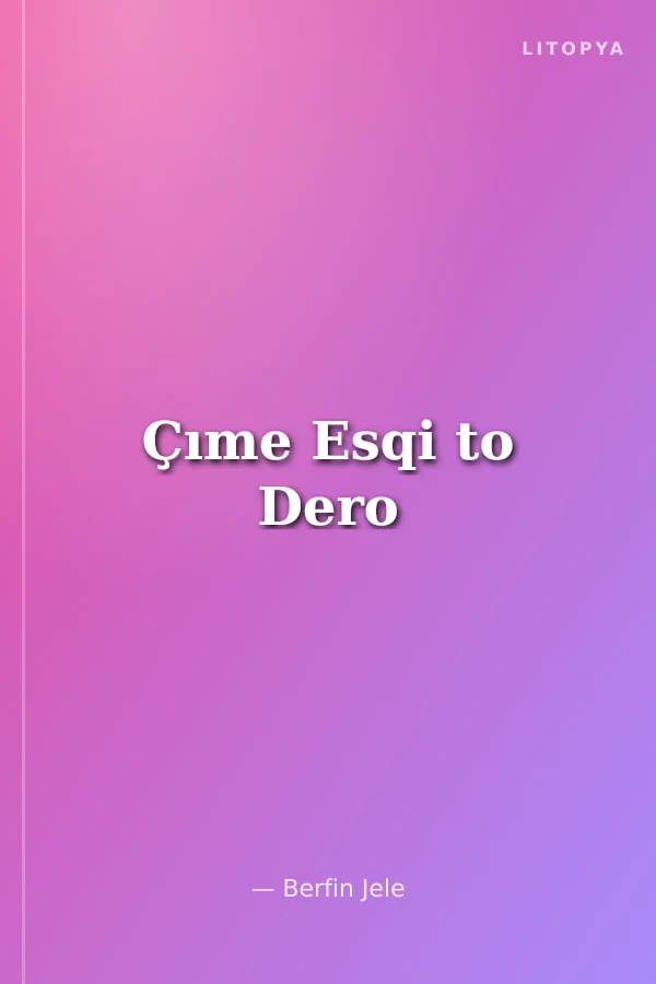 Çıme Esqi to Dero