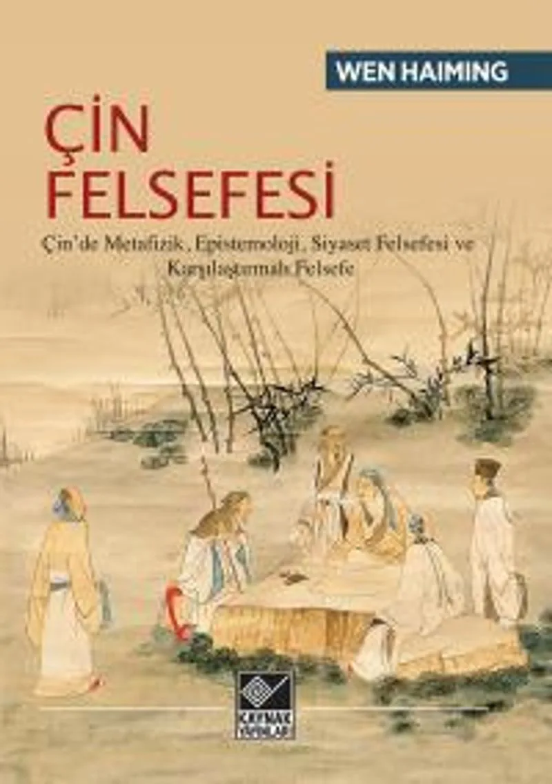 Çin Felsefesi Çin'de Metafizik, Epistemoloji, Siyaset Felsefesi ve Karşılaştırmalı Felsefe