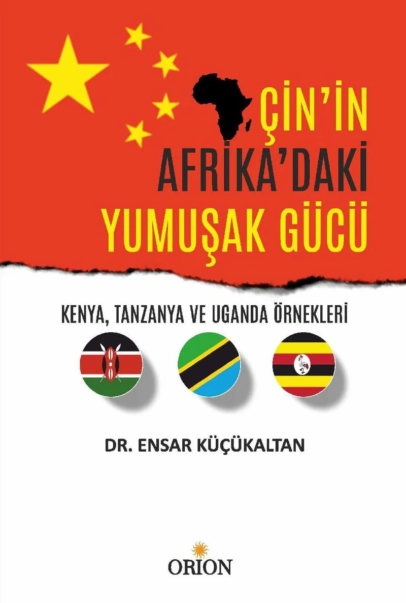 Çin'in Afrika'daki Yumuşak Gücü Kenya, Tanzanya ve Uganda Örnekleri