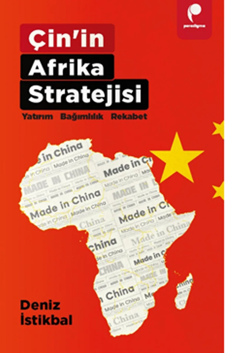 Çin'in Afrika Stratejisi Yatirim • Bağimlilik • Rekabet