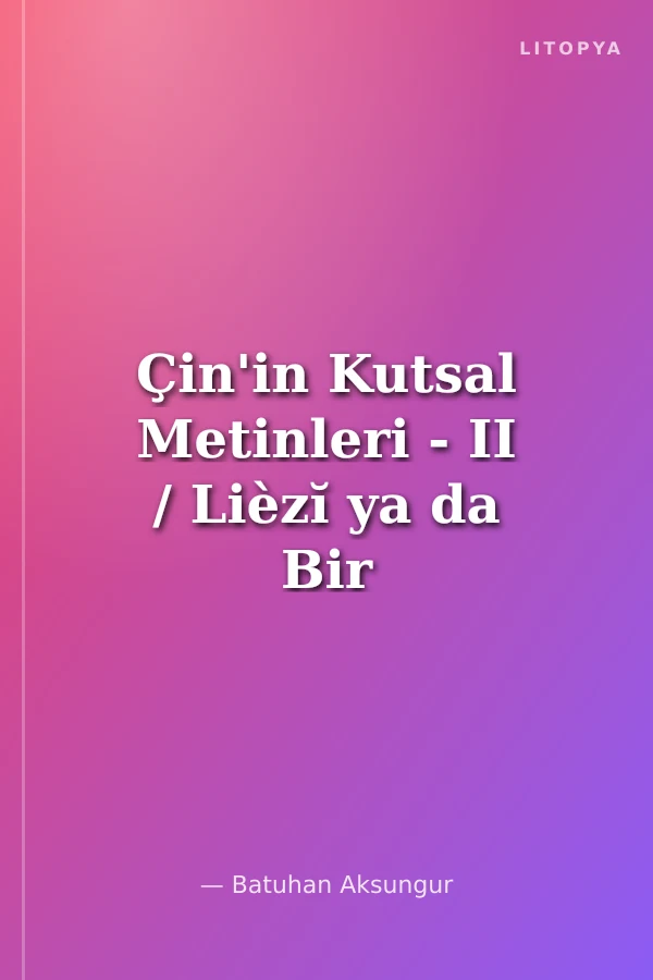 Çin'in Kutsal Metinleri - II / Lièzĭ ya da Bir Taoist Klasiği