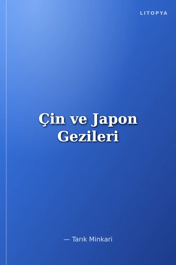 Çin ve Japon Gezileri