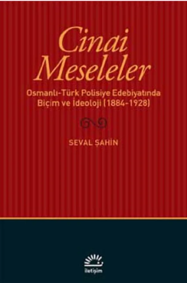 Cinai Meseleler Osmanlı-Türk Polisiye Edebiyatında Biçim ve İdeoloji (1884-1928)