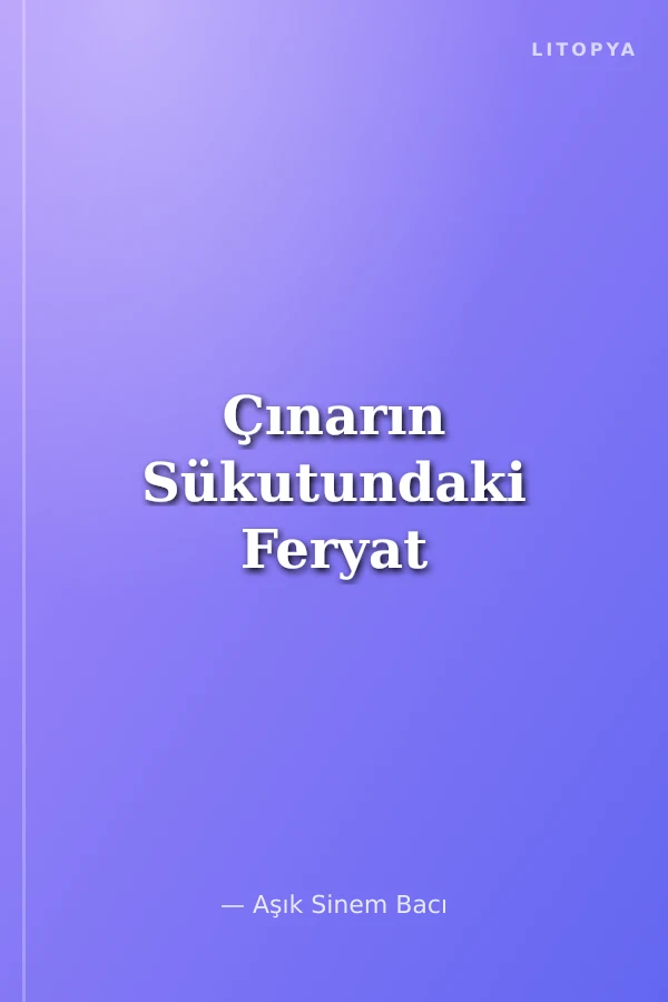 Çınarın Sükutundaki Feryat