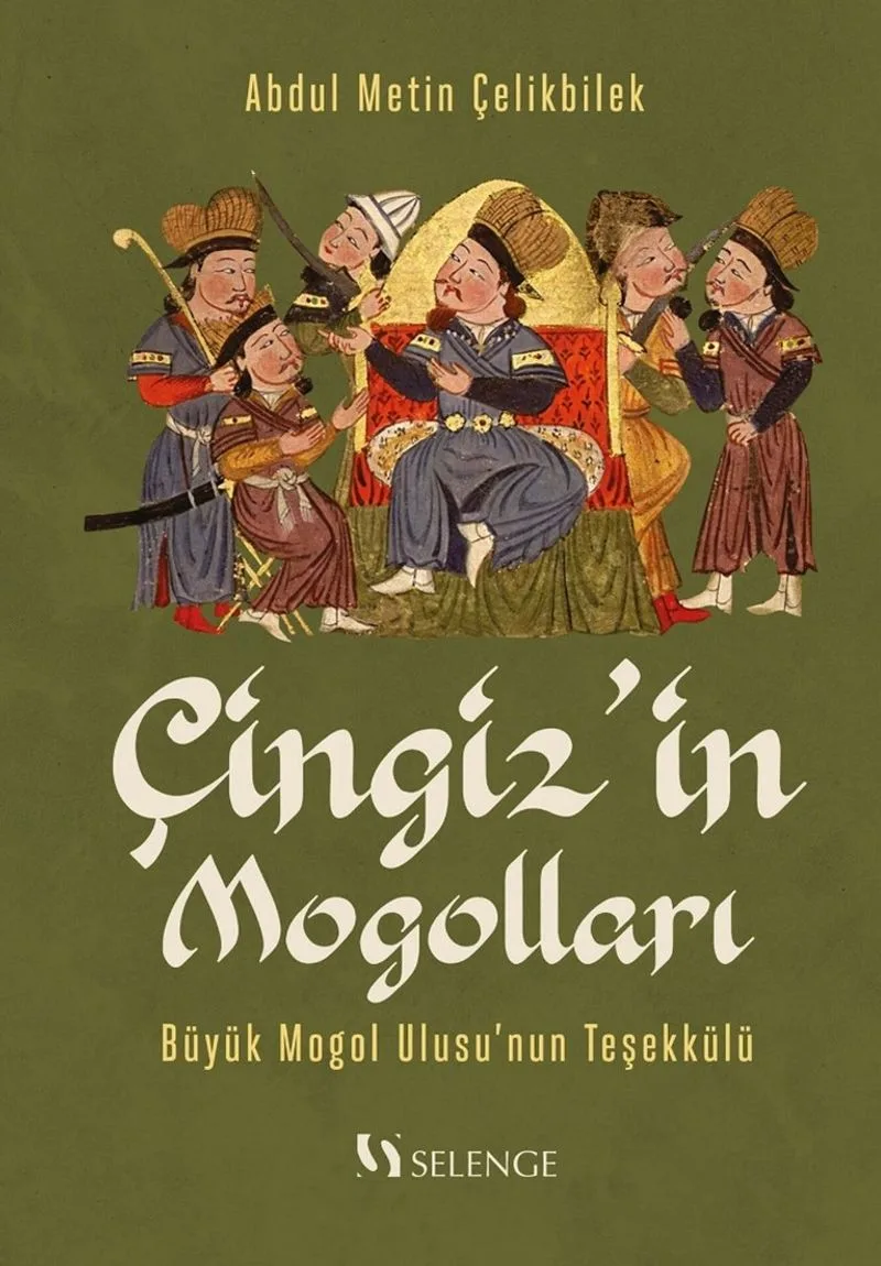 Çingiz'in Mogolları Büyük Mogol Ulusu'nun Teşekkülü