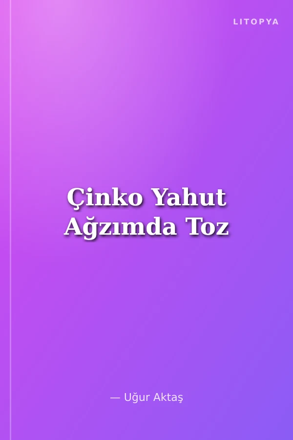 Çinko Yahut Ağzımda Toz