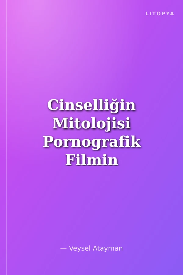 Cinselliğin Mitolojisi Pornografik Filmin Tarihi