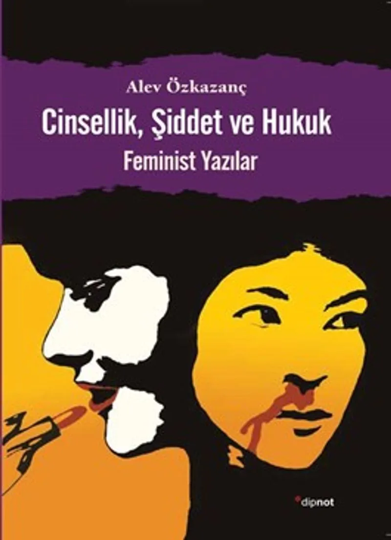 Cinsellik, Şiddet ve Hukuk Feminist Yazılar