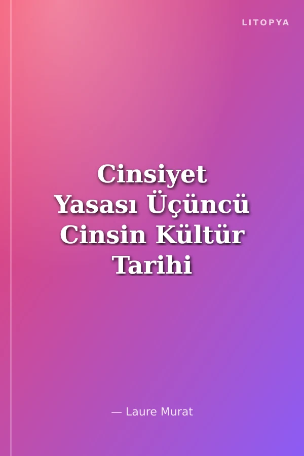 Cinsiyet Yasası Üçüncü Cinsin Kültür Tarihi