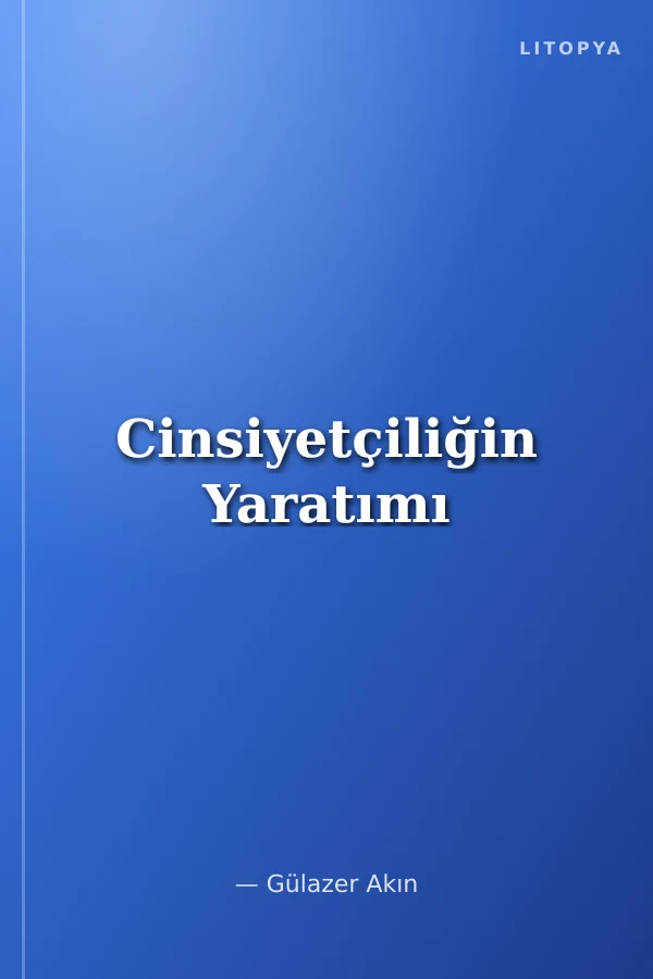 Cinsiyetçiliğin Yaratımı