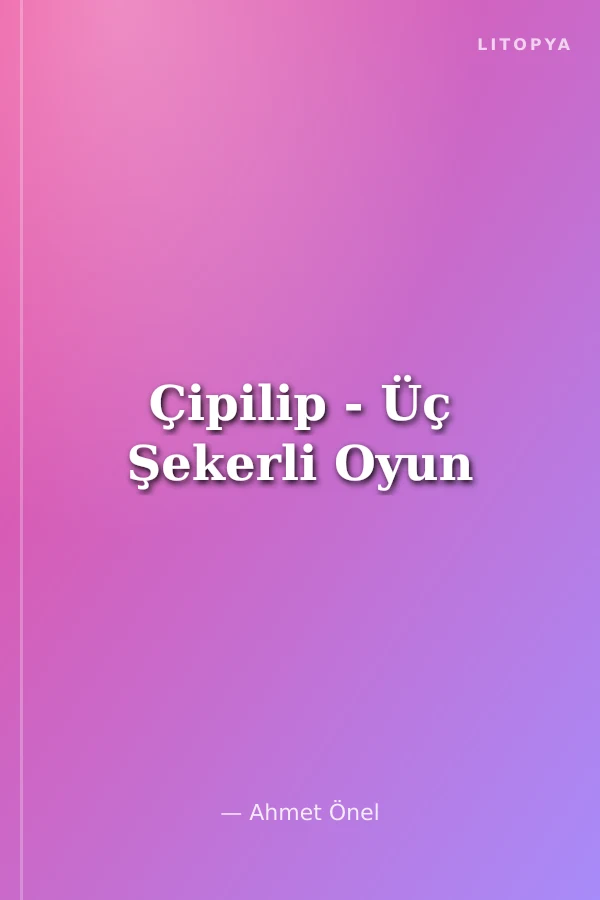 Çipilip - Üç Şekerli Oyun