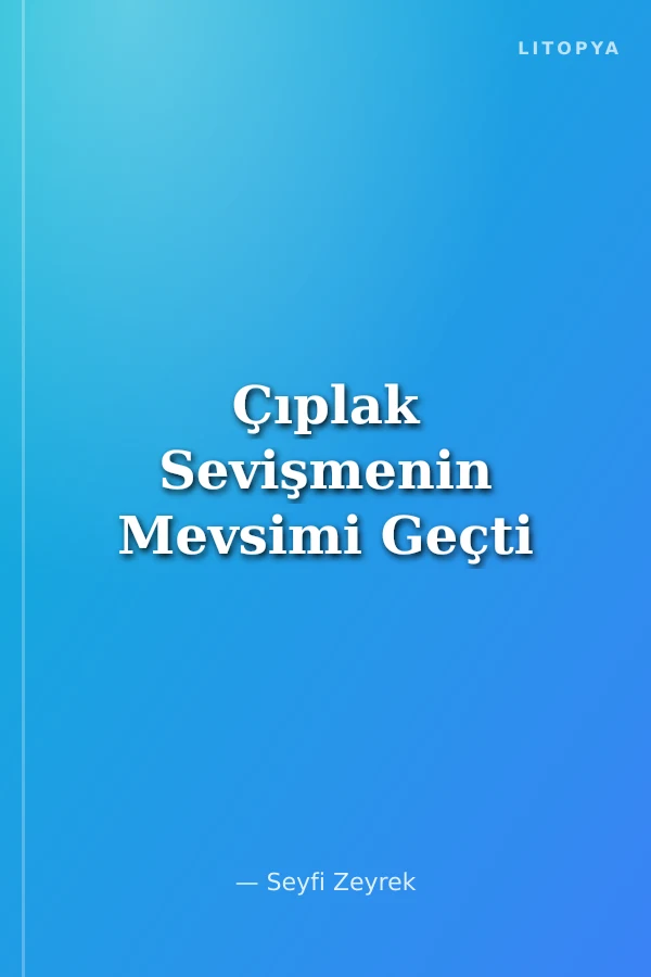 Çıplak Sevişmenin Mevsimi Geçti
