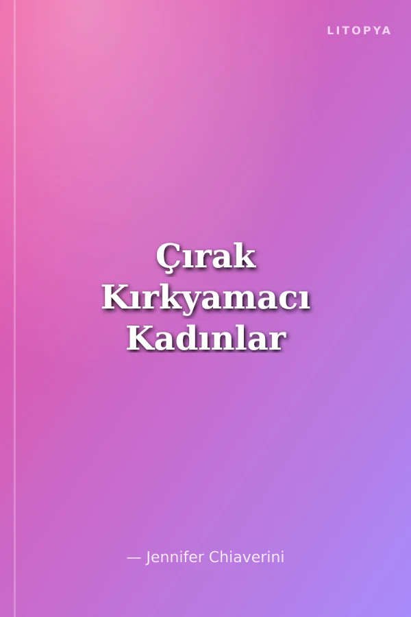 Çırak Kırkyamacı Kadınlar