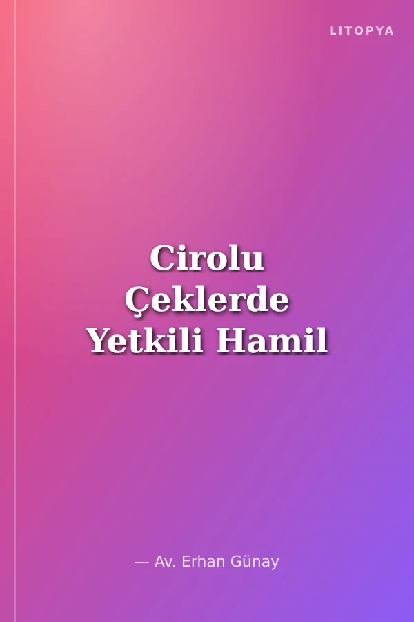 Cirolu Çeklerde Yetkili Hamil