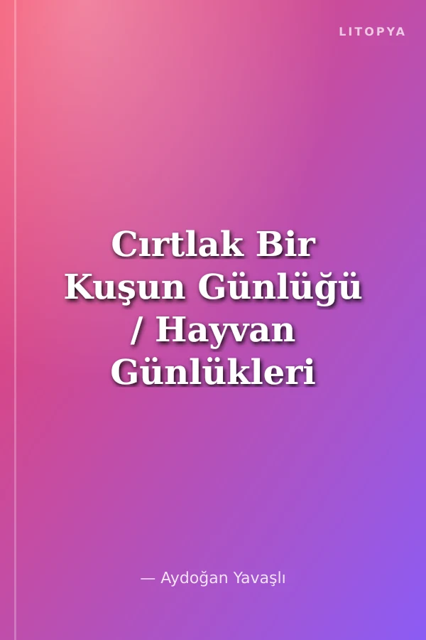 Cırtlak Bir Kuşun Günlüğü / Hayvan Günlükleri 1