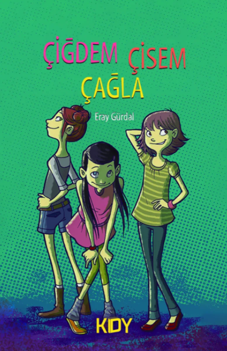 Çisem, Çiğdem ve Çağla