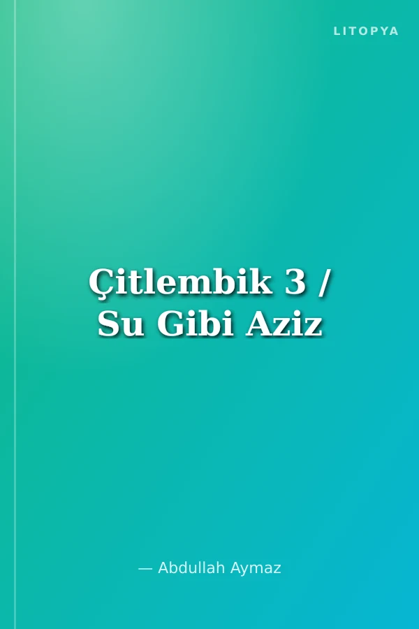 Çitlembik 3 / Su Gibi Aziz