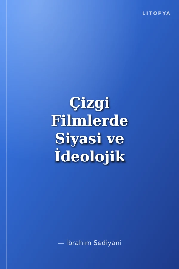 Çizgi Filmlerde Siyasi ve İdeolojik Propaganda