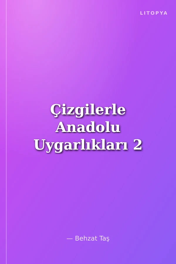 Çizgilerle Anadolu Uygarlıkları 2