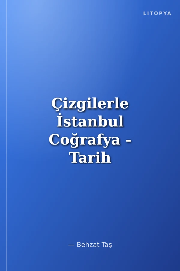 Çizgilerle İstanbul Coğrafya - Tarih - Kültür