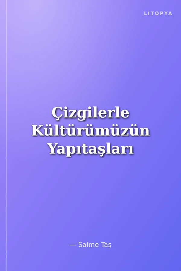 Çizgilerle Kültürümüzün Yapıtaşları