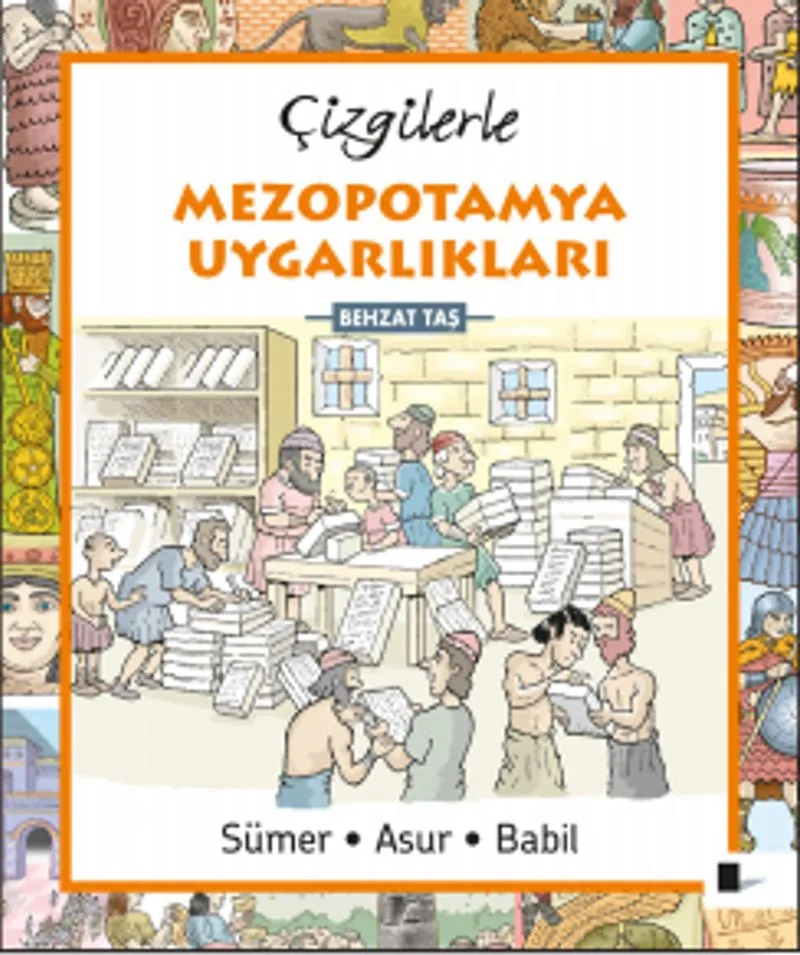 Çizgilerle Mezopotamya Uygarlıkları Sümer &bull; Asur &bull; Babil
