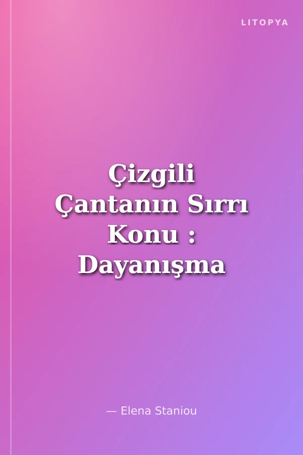 Çizgili Çantanın Sırrı Konu : Dayanışma / Minik Dostlarımız Serisi